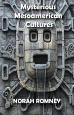 Mysterious Mesoamerican Cultures