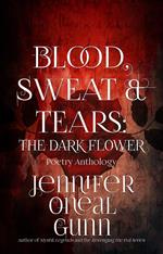 Blood, Sweat & Tears: The Dark Flower