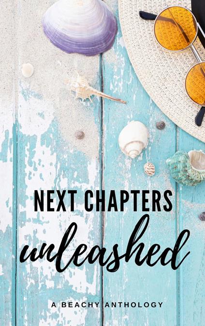 Next Chapters Unleashed: A Beachy Anthology