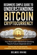 Beginners Guide To Understanding Bitcoin Cryptocurrency