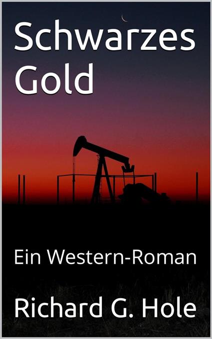 Schwarzes Gold: Ein Western-Roman