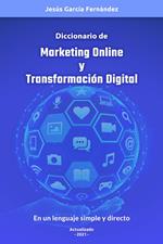 Diccionario de Marketing Online y Transformación Digital: Escrito con un lenguaje sencillo y directo