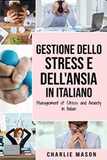 Gestione dello Stress e dell'Ansia In italiano/ Management of Stress and Anxiety In Italian