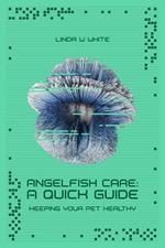The Angelfish Care Guide - A Quick Start