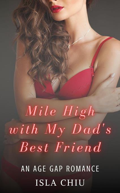 Mile High with My Dad’s Best Friend: An Age Gap Romance