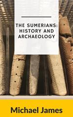 The Sumerians: History and Archaeology