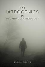 The Iatrogenics in Otorhinolaryngology