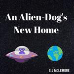 An Alien-Dog's New Home