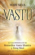 Vastu: La Guía Definitiva de los Remedios Vastu Shastra y Feng Shui para una Vida Armoniosa