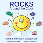 Rocks Around the Clock: Rocks & Minerals in Everyday Life