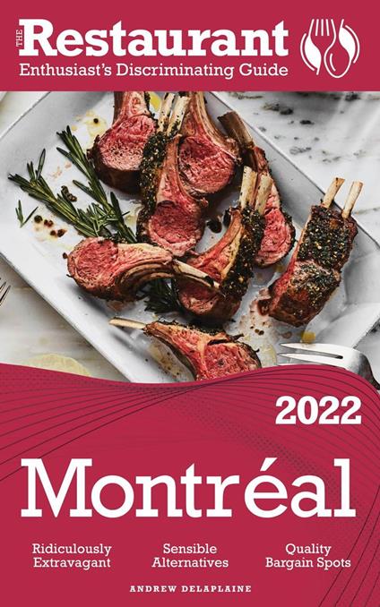 2022 Montreal - The Restaurant Enthusiast’s Discriminating Guide