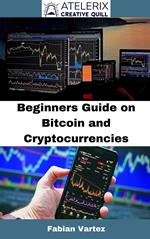 Beginners Guide On Bitcoin And Cryptocurrencies