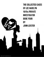 The Collected Cases Of Lee Hacklyn 1970s Private Investigator Book Four