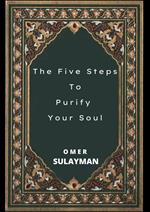 The Five Steps To Purify Your Soul