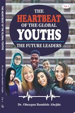 The Heartbeat of the Global Youths: The Future Leaders- Volume 1