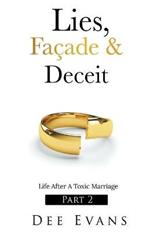 Lies, Facade & Deceit: Life After A Toxic Marriage Part 2