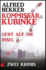 Kommissar Kubinke geht auf die Insel: Zwei Krimis