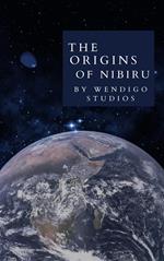 The Origins Of Nibiru