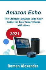 Amazon Echo – The Manual For Alexa, Echo Dot And Smart Home