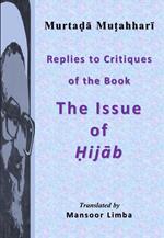 Replies to Critiques of the Book 'The Issue of Hijab'