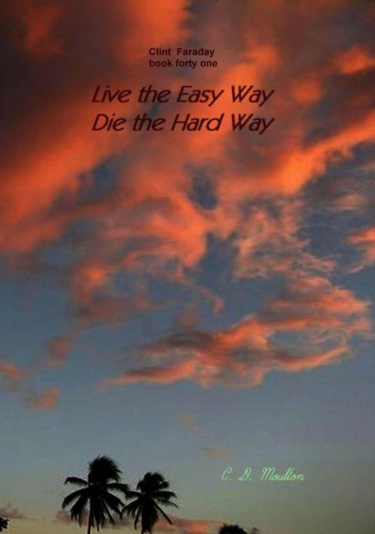 Live the Easy Way - Die the Hard Way