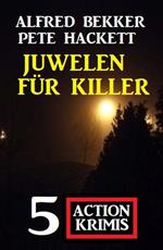 Juwelen für Killer: 5 Action Krimis