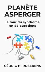 Planète Asperger: Le Tour du Syndrome en 88 Questions