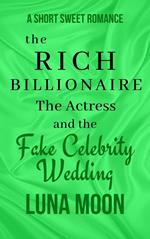 The Rich Billionaire, the Actress, and the Fake Celebrity Wedding