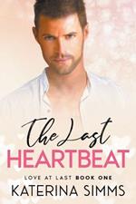 The Last Heartbeat -- A Love at Last Novel