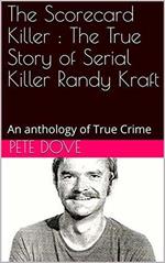 The Scorecard Killer : The True Story of Serial Killer Randy Kraft