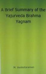 A Brief Summary of the Yajurveda Brahma Yagnam