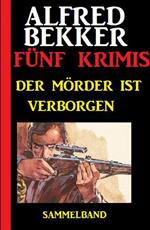 Der Mörder ist verborgen: Fünf Krimis