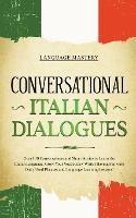 Conversational Italian Dialogues: Over 100 Conversations and Short Stories to Learn the Italian Language. Grow Your Vocabulary Whilst Having Fun with Daily Used Phrases and Language Learning Lessons!