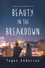 Beauty in the Breakdown