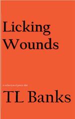 Licking Wounds: A Collection of Poetic Dirt