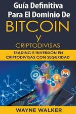 Guia Definitiva Para El Dominio De Bitcoin y Criptodivisas