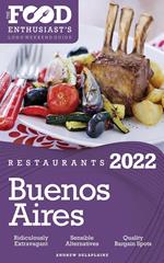 2022 Buenos Aires Restaurants - The Food Enthusiast’s Long Weekend Guide