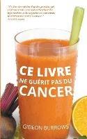 Ce livre ne guerit pas du cancer