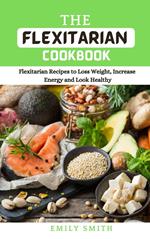 The Flexitarian Cookbook