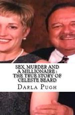 Sex, Murder and a Millionaire : The True Story of Celeste Beard