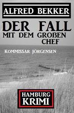 Der Fall mit dem großen Chef: Kommissar Jörgensen Hamburg Krimi