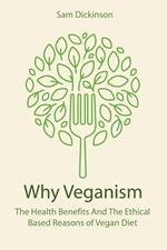 Why Veganism The Health Benefits And The Ethical Based Reasons of Vegan Diet