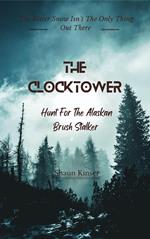 The ClockTower: Hunt For The Alaskan Brush Stalker