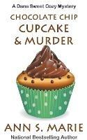 Chocolate Chip Cupcake & Murder (A Dana Sweet Cozy Mystery Book 10)