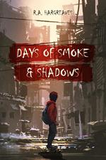 Days of Smoke and Shadow