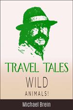 Travel Tales: Wild Animals