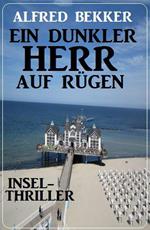 Ein dunkler Herr auf Rügen: Insel-Thriller