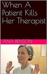 When A Patient Kills Her Therapist