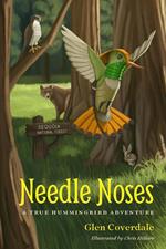 Needle Noses - A True Hummingbird Adventure