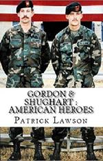 Gordon & Shughart : American Heroes